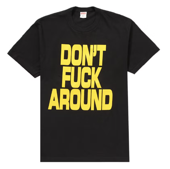 Supreme Don’t Fuck Around Tee Black